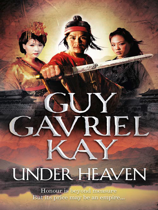 Title details for Under Heaven by Guy Gavriel Kay - Available